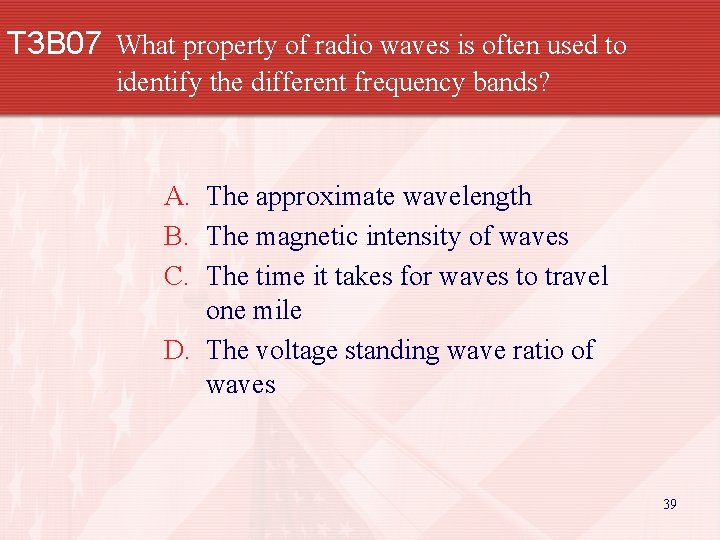 T 3 B 07 What property of radio waves is often used to identify