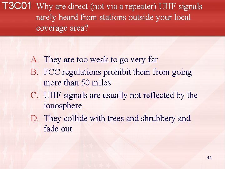 T 3 C 01 Why are direct (not via a repeater) UHF signals rarely