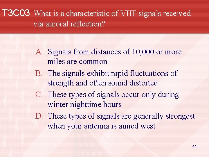 T 3 C 03 What is a characteristic of VHF signals received via auroral