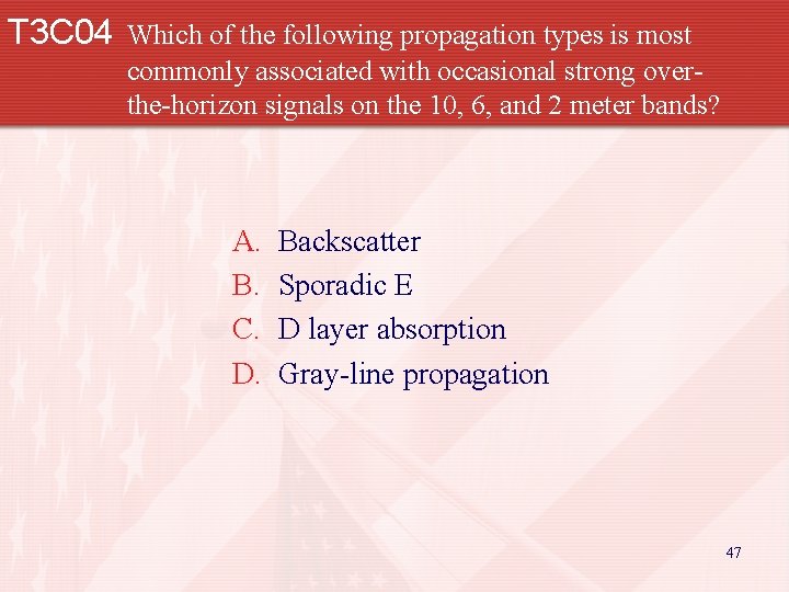 T 3 C 04 Which of the following propagation types is most commonly associated