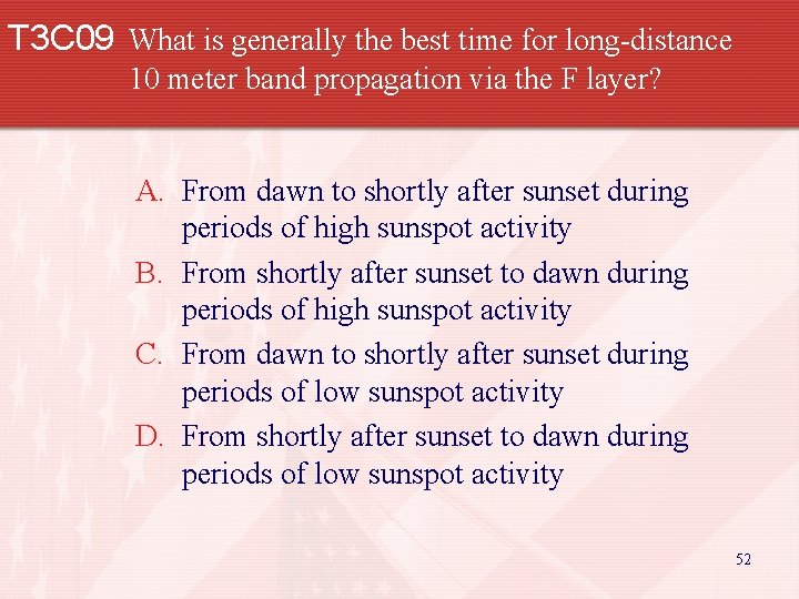 T 3 C 09 What is generally the best time for long-distance 10 meter