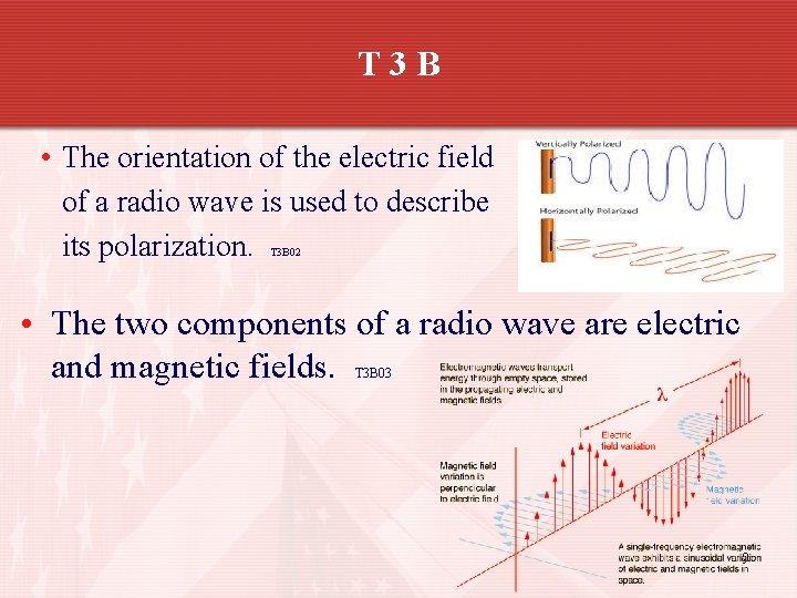 T 3 B • The orientation of the electric field of a radio wave