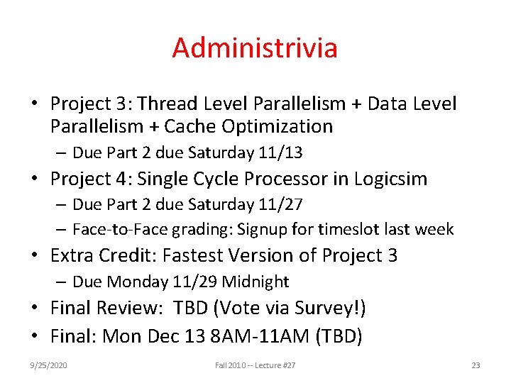 Administrivia • Project 3: Thread Level Parallelism + Data Level Parallelism + Cache Optimization