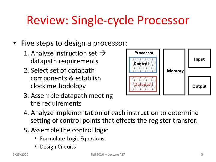 Review: Single-cycle Processor • Five steps to design a processor: Processor 1. Analyze instruction