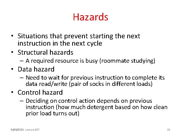 Hazards • Situations that prevent starting the next instruction in the next cycle •