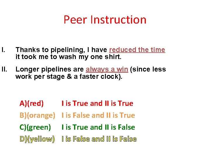 Peer Instruction I. Thanks to pipelining, I have reduced the time it took me