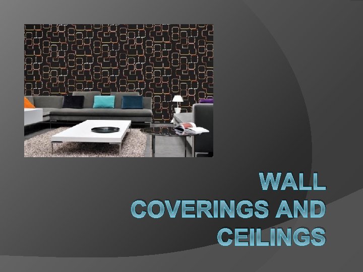 WALL COVERINGS AND CEILINGS 