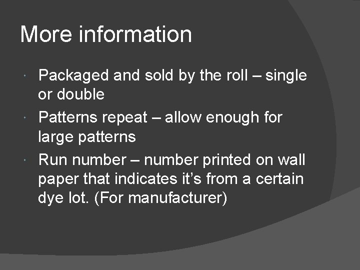 More information Packaged and sold by the roll – single or double Patterns repeat