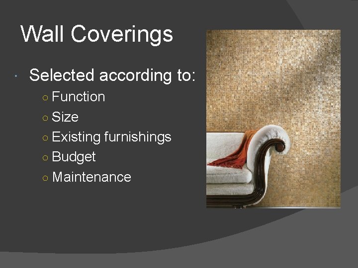 Wall Coverings Selected according to: ○ Function ○ Size ○ Existing furnishings ○ Budget