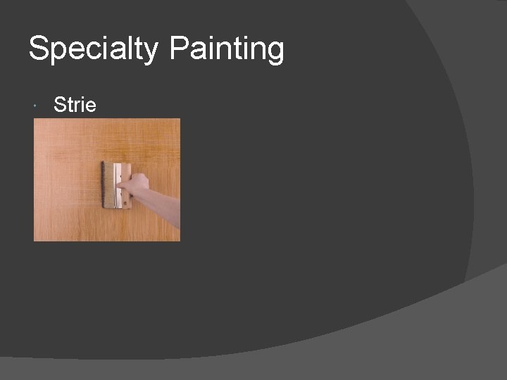 Specialty Painting Strie 