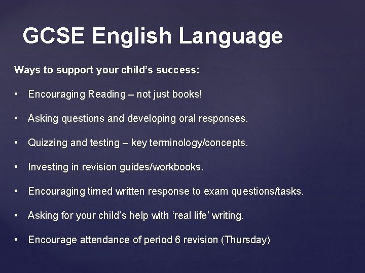 GCSE English Language Ways to support your child’s success: • Encouraging Reading – not