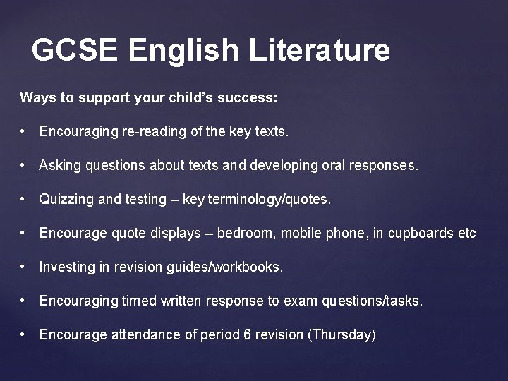 GCSE English Literature Ways to support your child’s success: • Encouraging re-reading of the