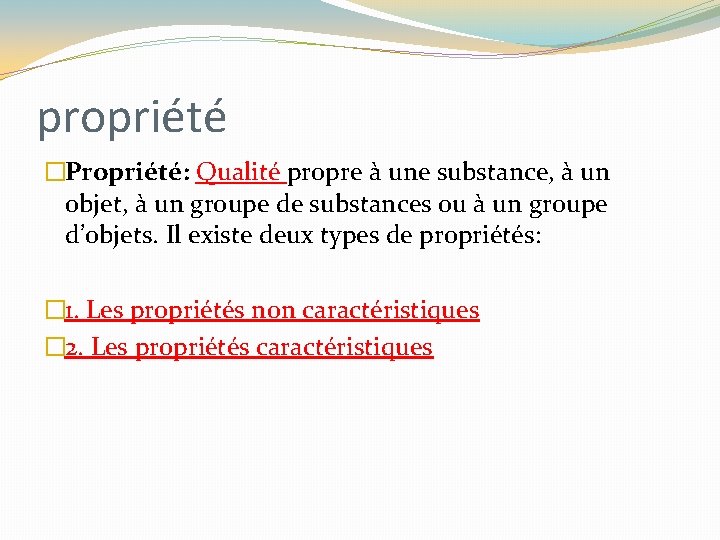 propriété �Propriété: Qualité propre à une substance, à un objet, à un groupe de propriété �Propriété: Qualité propre à une substance, à un objet, à un groupe de