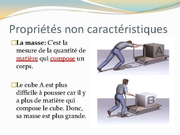Propriétés non caractéristiques �La masse: C’est la mesure de la quantité de matière qui Propriétés non caractéristiques �La masse: C’est la mesure de la quantité de matière qui