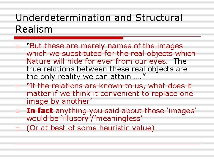 Underdetermination and Structural Realism o o “But these are merely names of the images