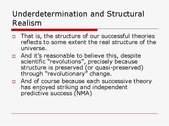 Underdetermination and Structural Realism o o o That is, the structure of our successful