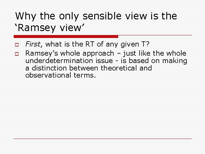 Why the only sensible view is the ‘Ramsey view’ o o First, what is