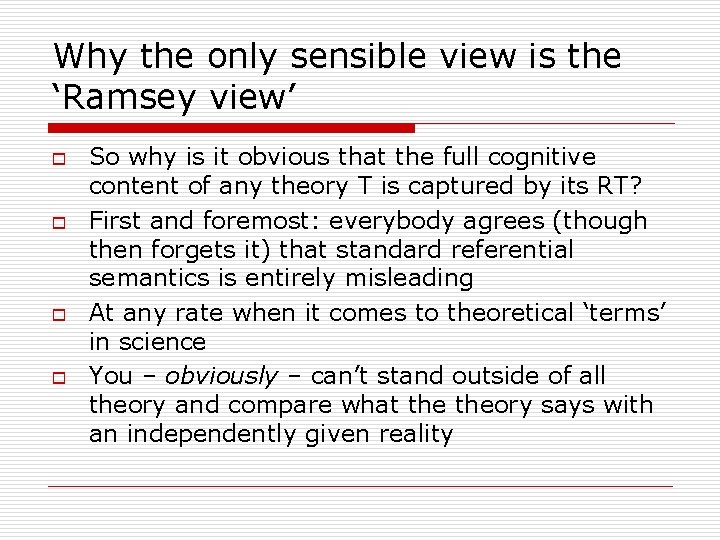 Why the only sensible view is the ‘Ramsey view’ o o So why is