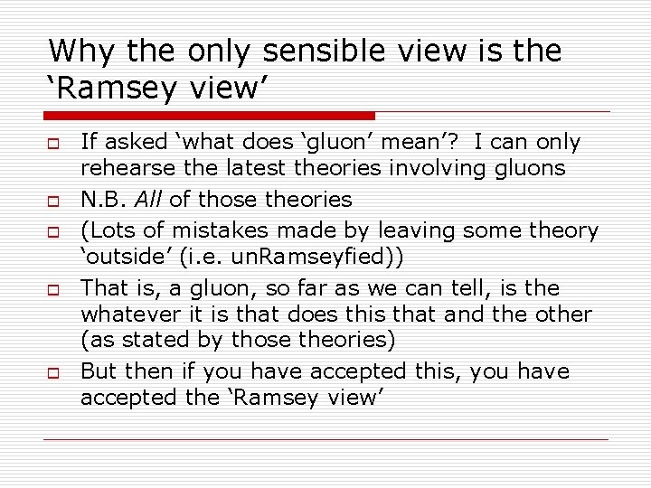 Why the only sensible view is the ‘Ramsey view’ o o o If asked