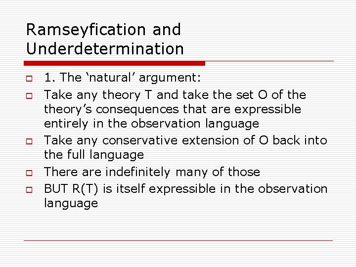 Ramseyfication and Underdetermination o o o 1. The ‘natural’ argument: Take any theory T