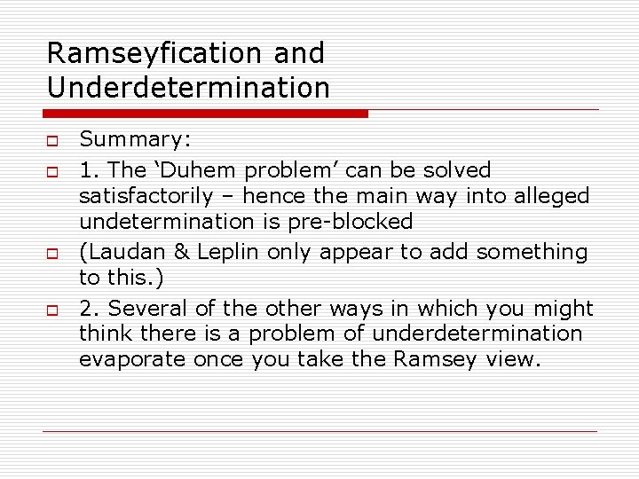 Ramseyfication and Underdetermination o o Summary: 1. The ‘Duhem problem’ can be solved satisfactorily