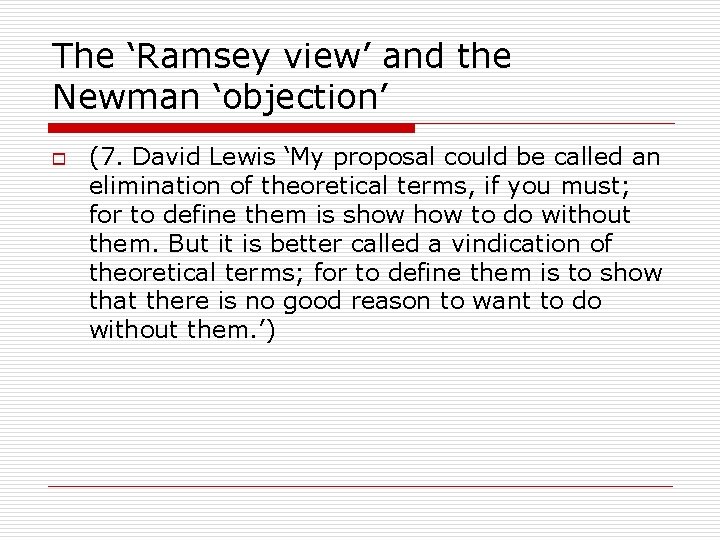 The ‘Ramsey view’ and the Newman ‘objection’ o (7. David Lewis ‘My proposal could