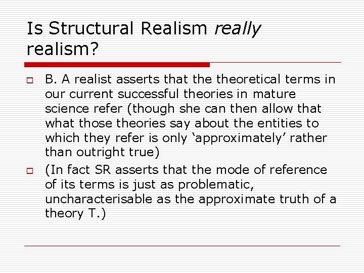 Is Structural Realism really realism? o o B. A realist asserts that theoretical terms