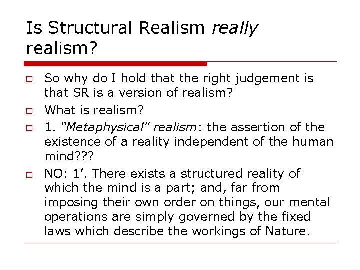 Is Structural Realism really realism? o o So why do I hold that the