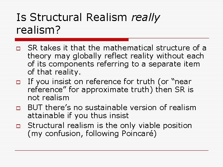 Is Structural Realism really realism? o o SR takes it that the mathematical structure