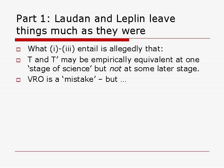 Part 1: Laudan and Leplin leave things much as they were o o o