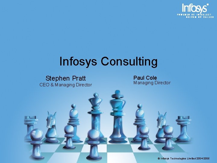 Infosys Consulting Stephen Pratt CEO & Managing Director Paul Cole Managing Director © Infosys Infosys Consulting Stephen Pratt CEO & Managing Director Paul Cole Managing Director © Infosys