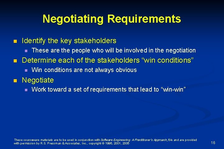 Negotiating Requirements n Identify the key stakeholders n n Determine each of the stakeholders