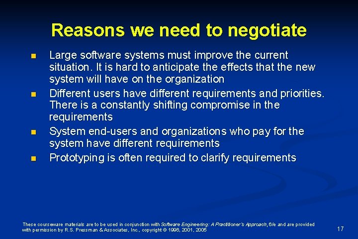 Reasons we need to negotiate n n Large software systems must improve the current