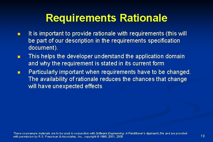 Requirements Rationale n n n It is important to provide rationale with requirements (this