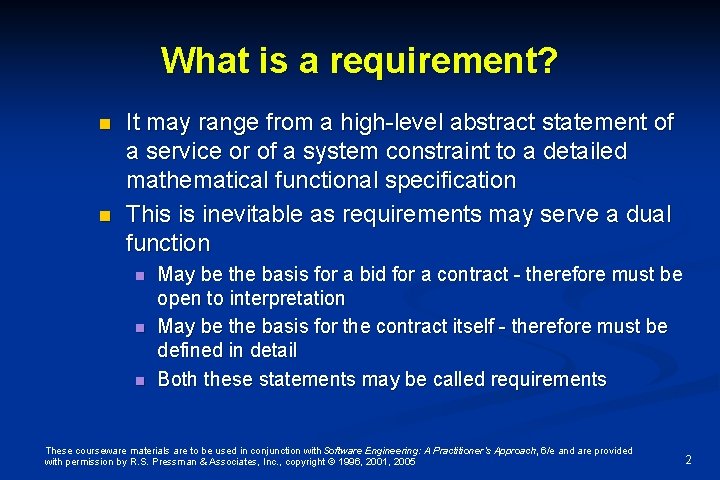 What is a requirement? n n It may range from a high-level abstract statement