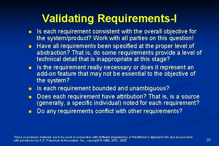 Validating Requirements-I n n n Is each requirement consistent with the overall objective for