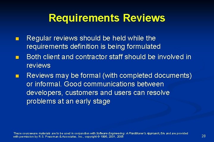 Requirements Reviews n n n Regular reviews should be held while the requirements definition