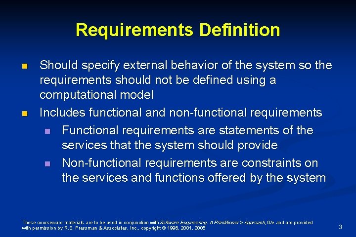 Requirements Definition n n Should specify external behavior of the system so the requirements