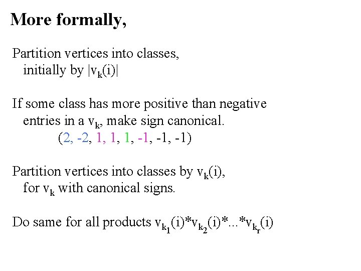 More formally, Partition vertices into classes, initially by |vk(i)| If some class has more