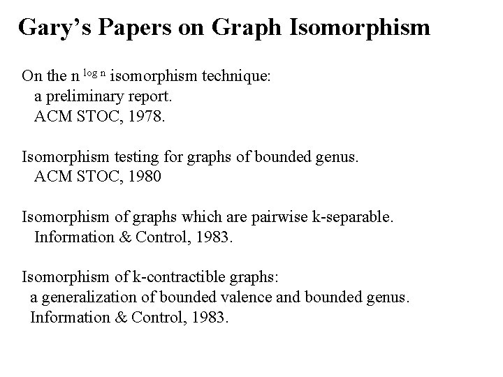 Gary’s Papers on Graph Isomorphism On the n log n isomorphism technique: a preliminary