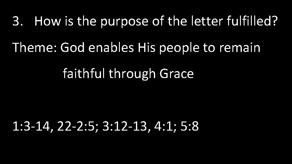 3. How is the purpose of the letter fulfilled? Theme: God enables His people