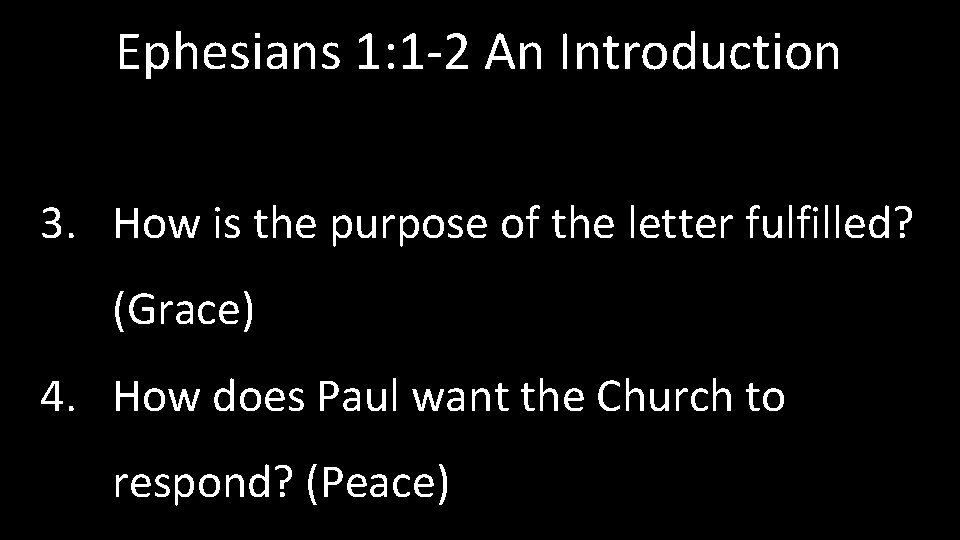 Ephesians 1: 1 -2 An Introduction 3. How is the purpose of the letter