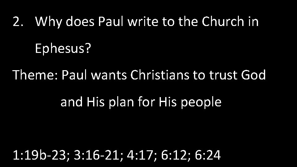 2. Why does Paul write to the Church in Ephesus? Theme: Paul wants Christians