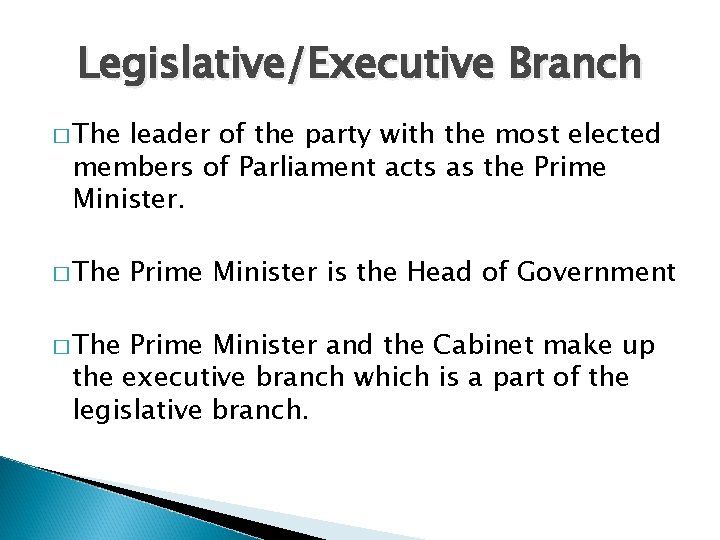 Legislative/Executive Branch � The leader of the party with the most elected members of