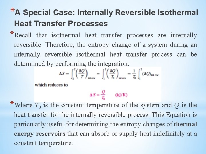 *A Special Case: Internally Reversible Isothermal Heat Transfer Processes *Recall that isothermal heat transfer