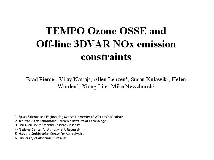 TEMPO Ozone OSSE and Off-line 3 DVAR NOx emission constraints Brad Pierce 1, Vijay