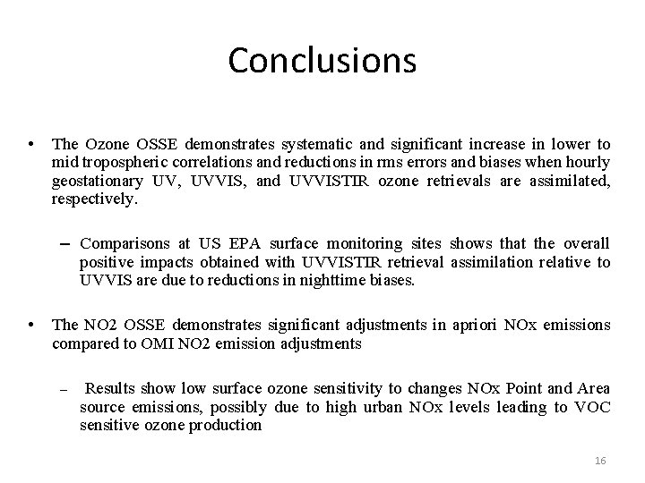 Conclusions • The Ozone OSSE demonstrates systematic and significant increase in lower to mid