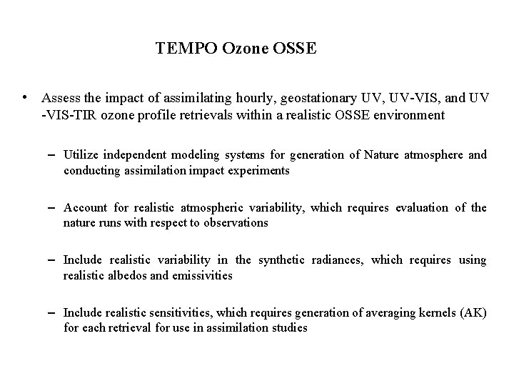 TEMPO Ozone OSSE • Assess the impact of assimilating hourly, geostationary UV, UV-VIS, and