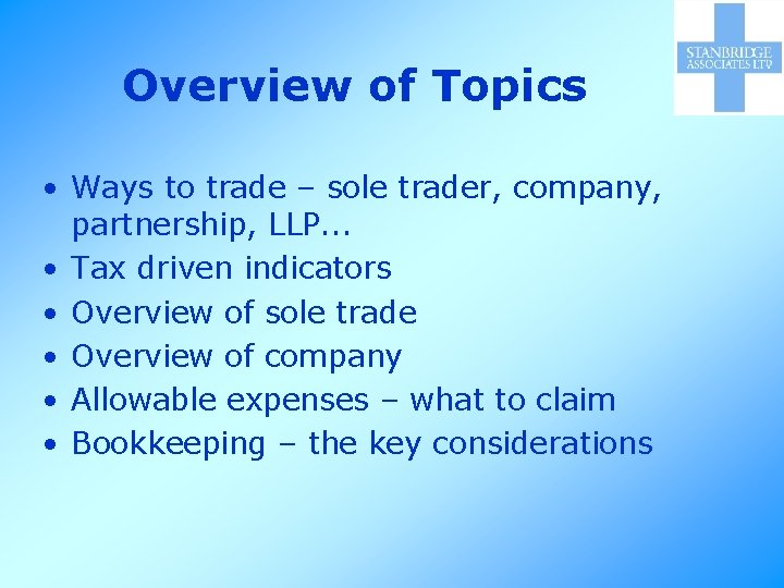 Overview of Topics • Ways to trade – sole trader, company, partnership, LLP. .