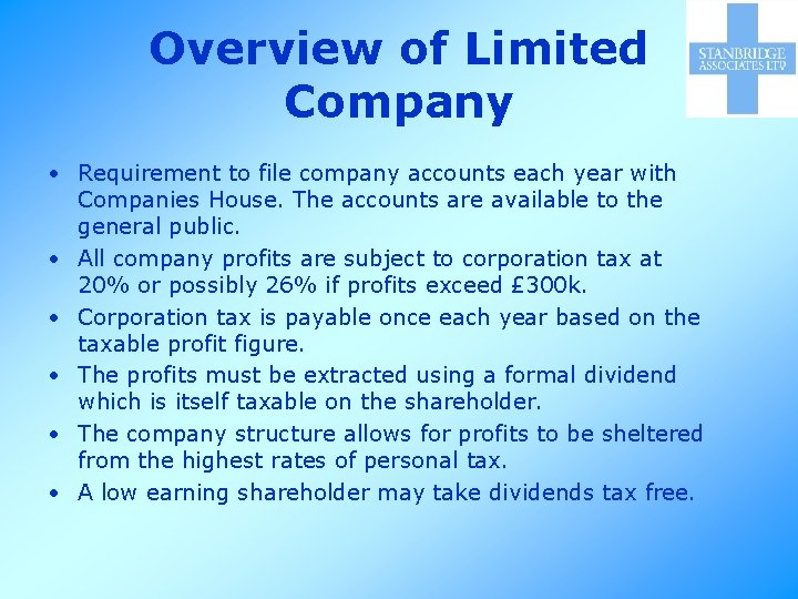 Overview of Limited Company • Requirement to file company accounts each year with Companies